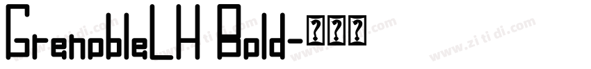 GrenobleLH Bold字体转换 GrenobleLH Bold字体转换